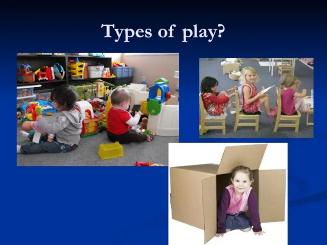 Types of play?