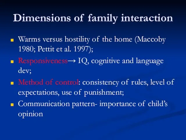 Dimensions of family interaction Warms versus hostility of the home (Maccoby 1980;