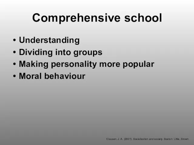 Comprehensive school Understanding Dividing into groups Making personality more popular Moral behaviour