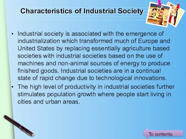 Characteristics of Industrial Society Industrial society is associated with the emergence of