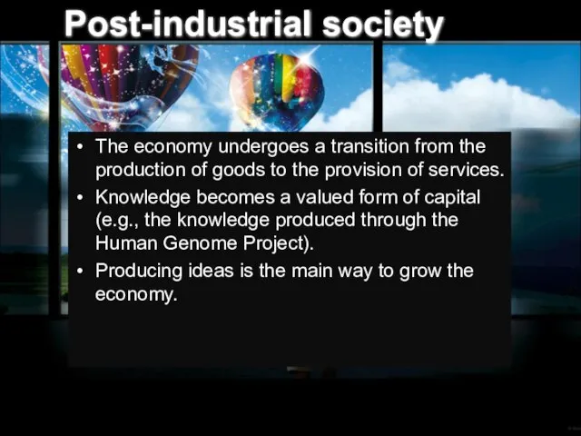 Post-industrial society The economy undergoes a transition from the production of goods