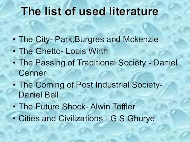 The list of used literature The City- Park,Burgres and Mckenzie The Ghetto-