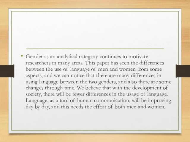 Gender as an analytical category continues to motivate researchers in many areas.