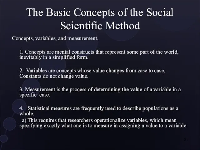 The Basic Concepts of the Social Scientific Method Concepts, variables, and measurement.