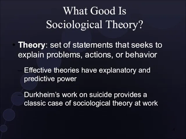 What Good Is Sociological Theory? Theory: set of statements that seeks to