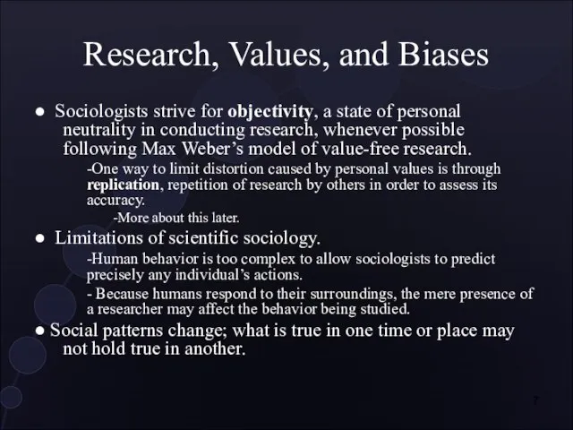 Research, Values, and Biases ● Sociologists strive for objectivity, a state of