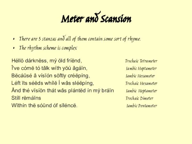 Meter and Scansion There are 5 stanzas and all of them contain