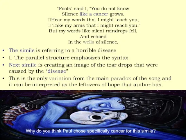 "Fools" said I, "You do not know Silence like a cancer grows.