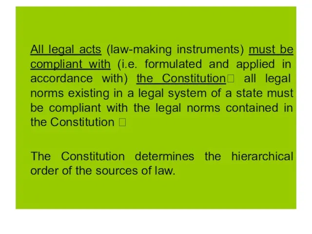 All legal acts (law-making instruments) must be compliant with (i.e. formulated and