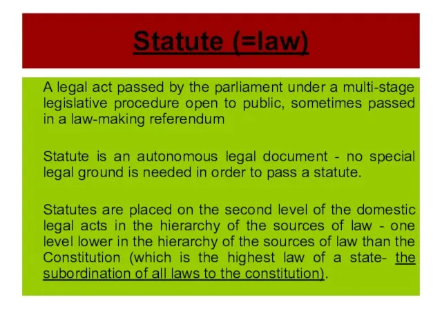Statute (=law) A legal act passed by the parliament under a multi-stage