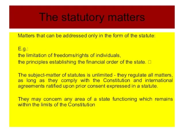 The statutory matters Matters that can be addressed only in the form