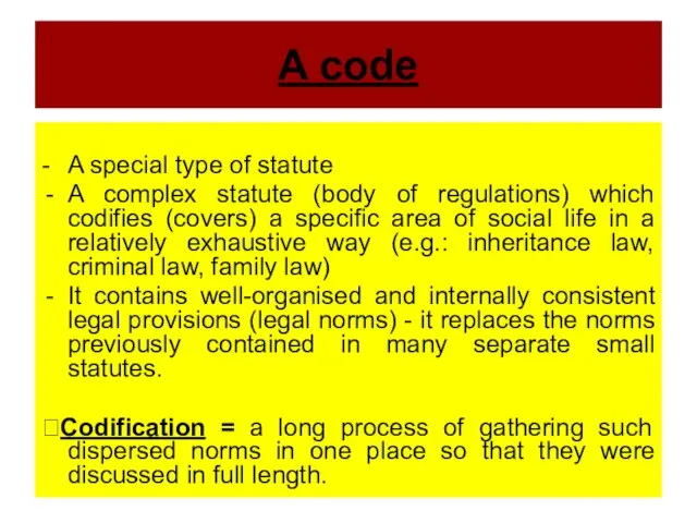 A code - A special type of statute A complex statute (body