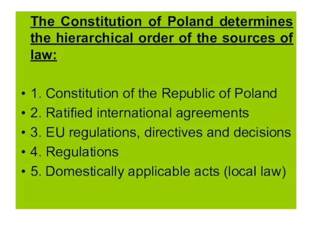 The Constitution of Poland determines the hierarchical order of the sources of