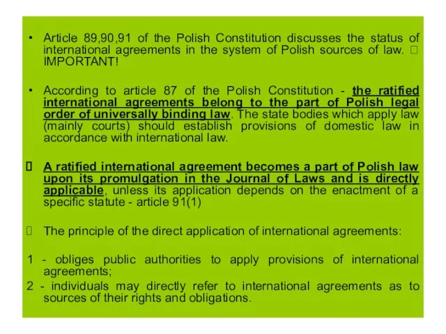 Article 89,90,91 of the Polish Constitution discusses the status of international agreements
