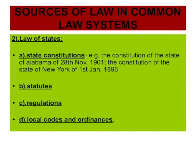 SOURCES OF LAW IN COMMON LAW SYSTEMS 2).Law of states: a).state constitutions-