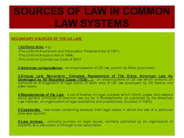 SOURCES OF LAW IN COMMON LAW SYSTEMS SECONDARY SOURCES OF THE US