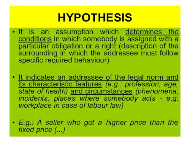 HYPOTHESIS It is an assumption which determines the conditions in which somebody