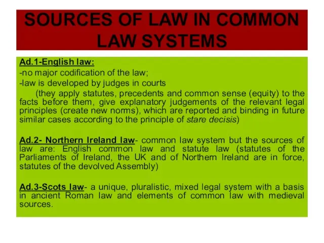 SOURCES OF LAW IN COMMON LAW SYSTEMS Ad.1-English law: -no major codification