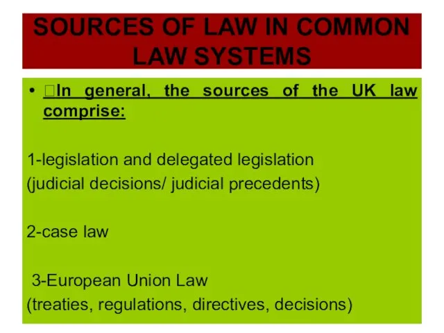 SOURCES OF LAW IN COMMON LAW SYSTEMS ?In general, the sources of