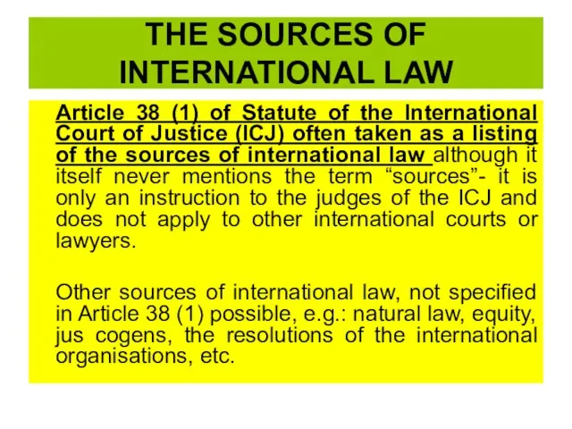 THE SOURCES OF INTERNATIONAL LAW Article 38 (1) of Statute of the