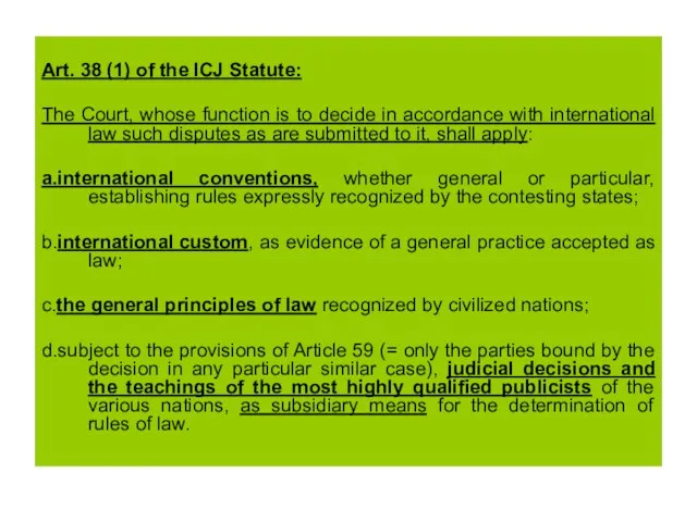 Art. 38 (1) of the ICJ Statute: The Court, whose function is