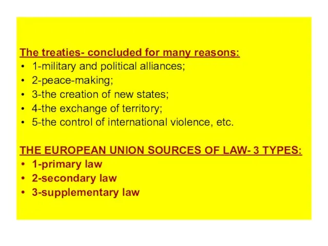 The treaties- concluded for many reasons: 1-military and political alliances; 2-peace-making; 3-the