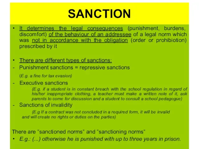 SANCTION It determines the legal consequences (punishment, burdens, discomfort) of the behaviour