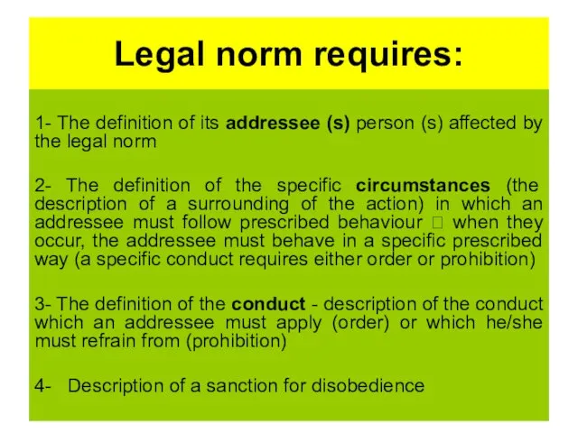 Legal norm requires: 1- The definition of its addressee (s) person (s)