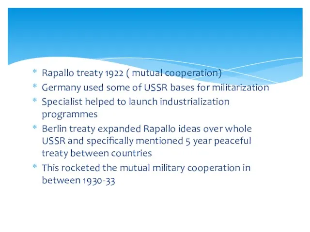Rapallo treaty 1922 ( mutual cooperation) Germany used some of USSR bases