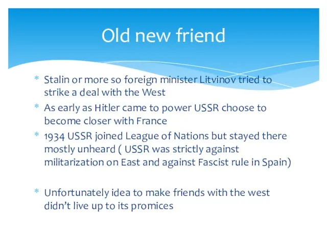 Stalin or more so foreign minister Litvinov tried to strike a deal