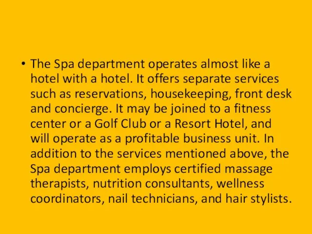 The Spa department operates almost like a hotel with a hotel. It