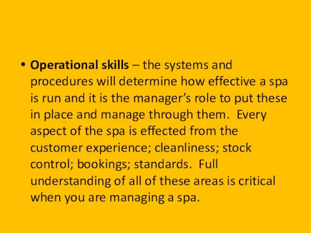 Operational skills – the systems and procedures will determine how effective a