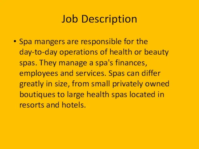 Job Description Spa mangers are responsible for the day-to-day operations of health