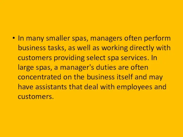 In many smaller spas, managers often perform business tasks, as well as