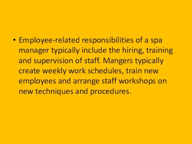 Employee-related responsibilities of a spa manager typically include the hiring, training and