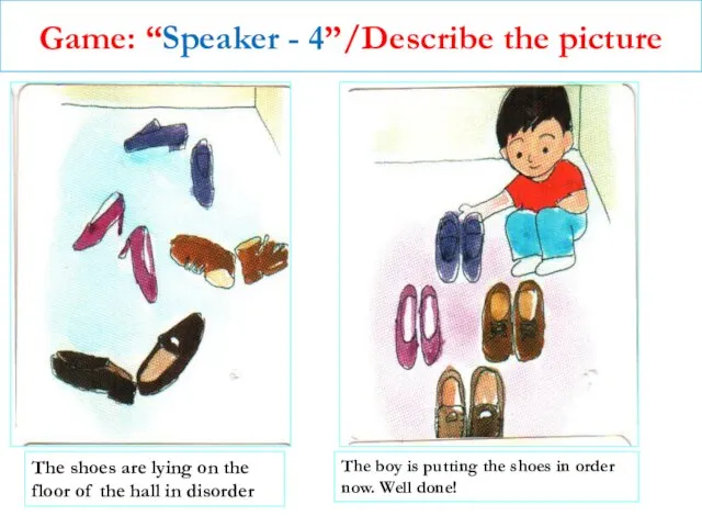 Game: “Speaker - 4”/Describe the picture The shoes are lying on the