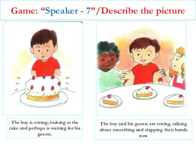 Game: “Speaker - 7”/Describe the picture The boy is sitting; looking at