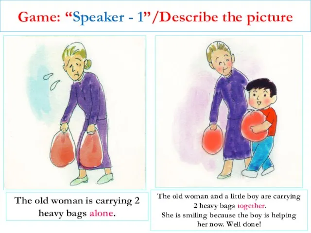 Game: “Speaker - 1”/Describe the picture The old woman and a little