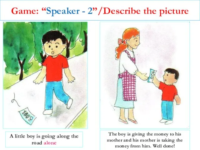 Game: “Speaker - 2”/Describe the picture A little boy is going along