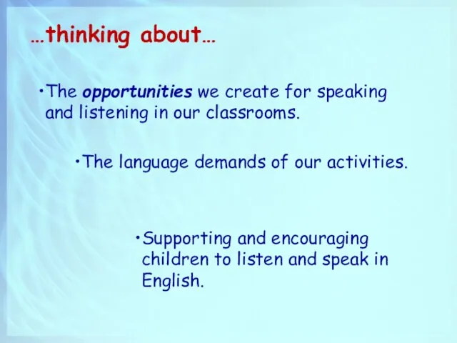 …thinking about… The opportunities we create for speaking and listening in our