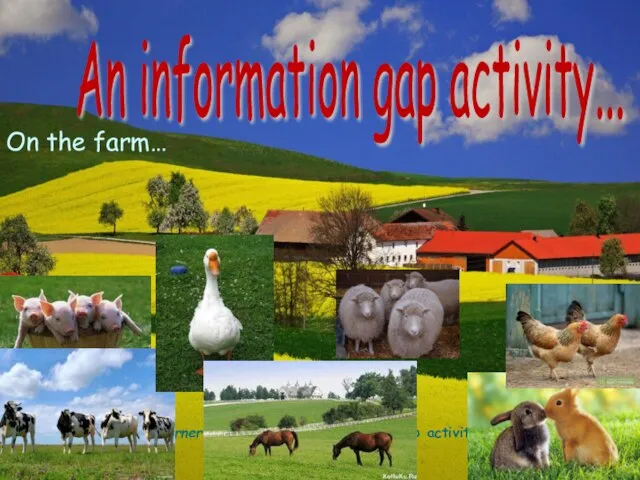 An information gap activity... On the farm… Sarah Phillips Young Learners, Unit