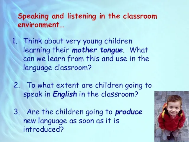 Think about very young children learning their mother tongue. What can we