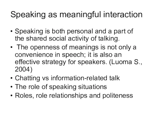 Speaking as meaningful interaction Speaking is both personal and a part of