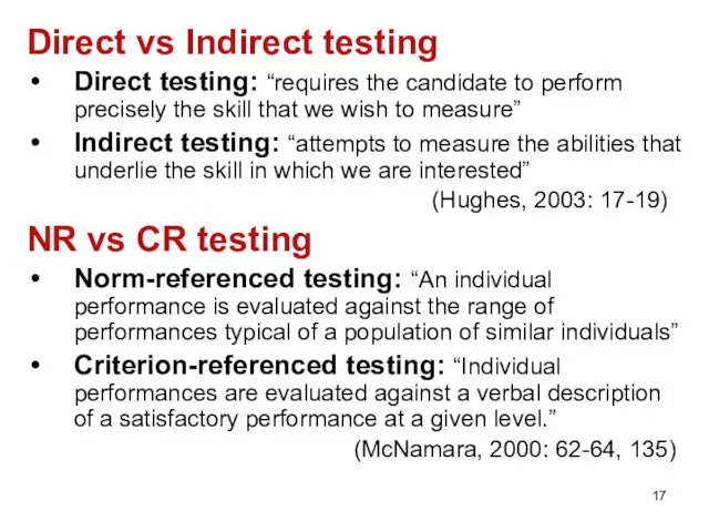 Direct vs Indirect testing Direct testing: “requires the candidate to perform precisely