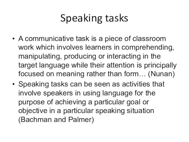 Speaking tasks A communicative task is a piece of classroom work which