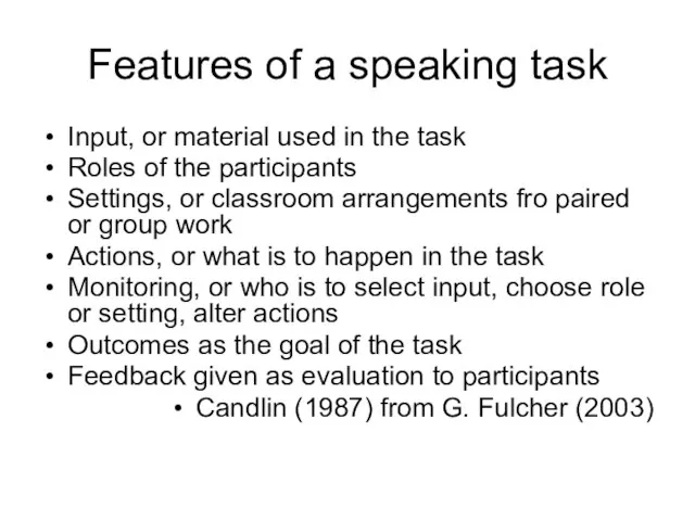 Features of a speaking task Input, or material used in the task