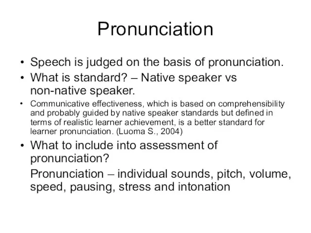 Pronunciation Speech is judged on the basis of pronunciation. What is standard?