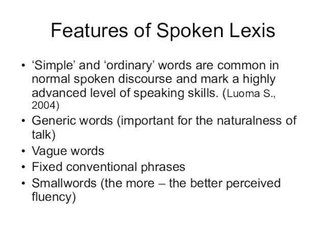 Features of Spoken Lexis ‘Simple’ and ‘ordinary’ words are common in normal