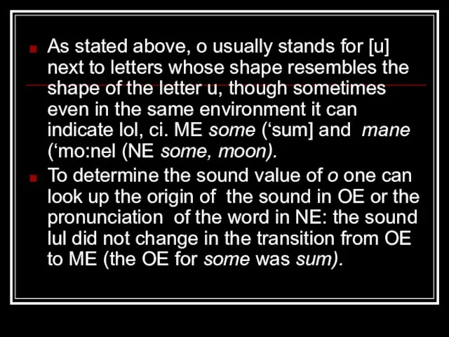 As stated above, o usually stands for [u] next to letters whose