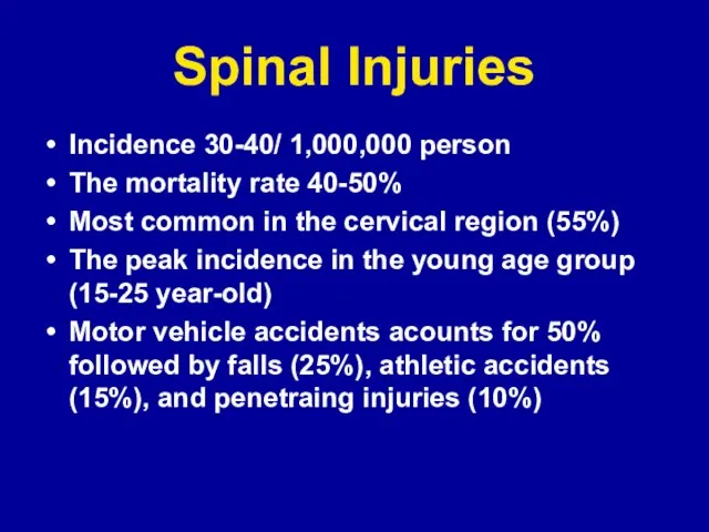 Spinal Injuries Incidence 30-40/ 1,000,000 person The mortality rate 40-50% Most common